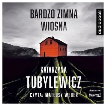 Bardzo zimna wiosna. Audiobook - Krystyna Tubylewicz