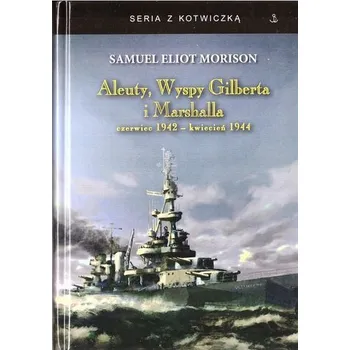 Aleuty, Wyspy Gilberta i Marshalla - Morison Samuel Eliot