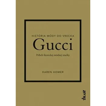 Populárně naučná literatura pro dospělé Gucci: Príbeh ikonickej módnej značky - Homer, Karen