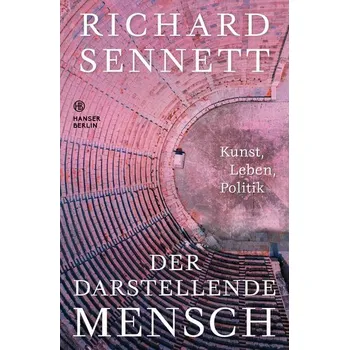 Der darstellende Mensch - Sennett, Richard