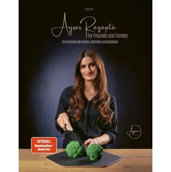 Ayses Rezepte für Familie und Freunde - Sen, Ayse