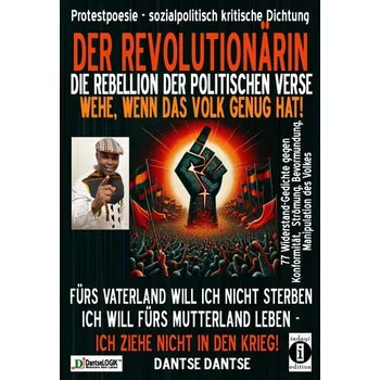 DER REVOLUTIONÄRIN - DIE REBELLION DER POLITISCHEN VERSE: WEHE, WENN DAS VOLK GENUG HAT - Dantse, Dantse