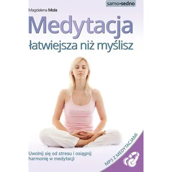 Medytacja łatwiejsza niż myślisz wyd. 1 - Mola Magdalena