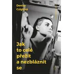 Jak to celé přežít a nezbláznit se