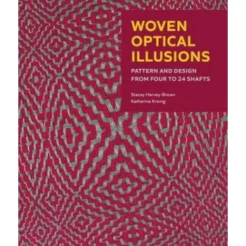 Umění Woven Optical Illusions: Pattern and Design from four to 24 shafts – Stacey Harvey-Brown,Katharina Kronig (EN)