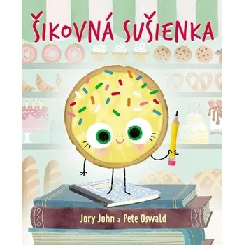 Bystrá hlava Šikovná sušienka - Jory, Pete Oswald John