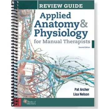 Applied Anatomy & Physiology for Manual Therapists Review Guide - Nelson, Pat Archer & Lisa
