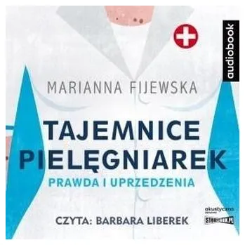 Tajemnice pielęgniarek. Prawda i uprzedzenia CD - Marianna Fijewska