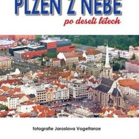 Obrázek k inzerátu: Plzeň z nebe po deseti letech (Jaroslav Vogeltanz)