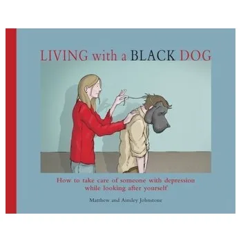 Living with a Black Dog - Johnstone Matthew