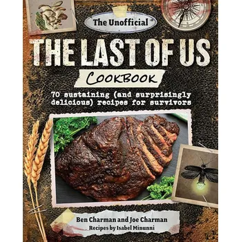 The Unofficial The Last of Us Cookbook - Ben Charman
