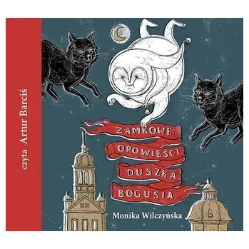 Zamkowe opowieści duszka Bogusia audiobook - praca zbiorowa