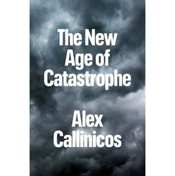 The New Age of Catastrophe - Callinicos, Alex [EN] (2023, Brožovaná, Polity Press)