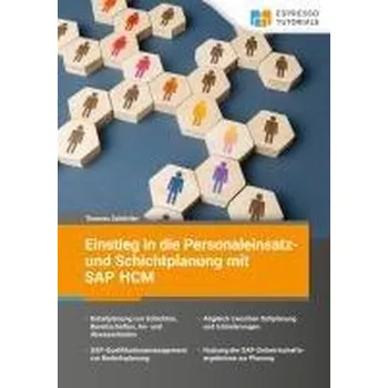 Einstieg in die Personaleinsatz- und Schichtplanung mit SAP HCM - Schüttler, Thomas