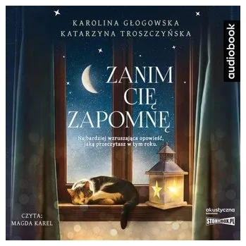 Zanim cię zapomnę. Audiobook - Karolina Głogowska, Katarzyna Troszczyńska