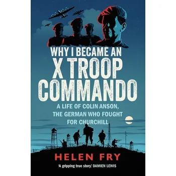 Why I Became an X Troop Commando - Helen P. Fry
