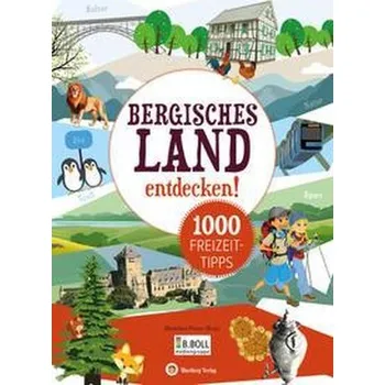 Cestování Bergisches Land entdecken! 1000 Freizeittipps - Rheinland Presse (Hrsg.