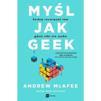 Myśl jak geek. Szukaj rozwiązań tam, gdzie nikt nie szuka - McAfee Andrew