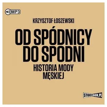 Od spódnicy do spodni. Historia mody męskiej - Łoszewski Krzysztof