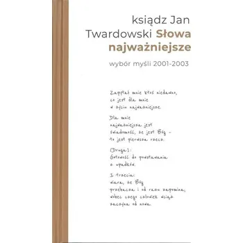Słowa najważniejsze. Wybór myśli 2001-2003 - Jan Twardowski