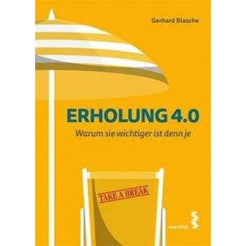 Erholung 4.0 - Blasche, Gerhard