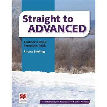 Anglický jazyk Straight to Advanced: Teacher´s Book Premium Pack - Rhona Snelling