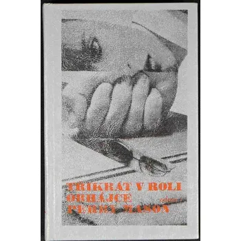 Třikrát v roli obhájce Perry Mason - Erle Stanley Gardner č.2 1984 velmi dobře zachovalá