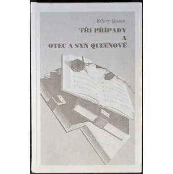 Tři případy a otec a syn Queenové - Ellery Queen