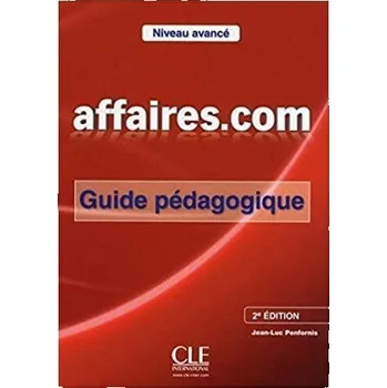 Francouzský jazyk Affaires.com: Guide pédagogique - Jean-Luc Penfornis