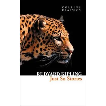 Cizojazyčná kniha Just So Stories (Collins Classics) - Rudyard Joseph Kipling