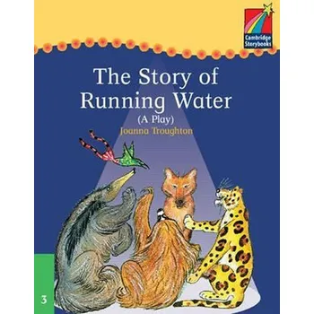 Cizojazyčná kniha Cambridge Storybooks 3: The Story of Running Water (A Play) - Joanna Troughton
