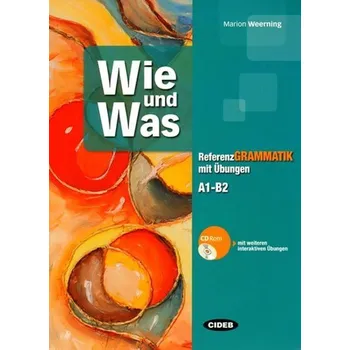 Německý jazyk Wie und Was - Referenz grammatik mit Übungen (A1-B2) + CD ROM - Marion Weerning