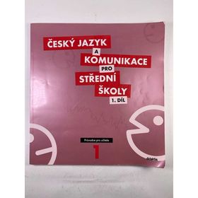 Obrázek k inzerátu: Český jazyk a komunikace pro střední školy: 1. Průvodce pro učitele