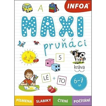 Maxi prvňáci 6-7 let: Písmena, slabiky, čtení, počítání - INFOA (2023, brožovaná)