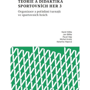 Kniha Teorie a didaktika sportovních her 3. Organizace a pořádání turnajů ve sportovních hrách