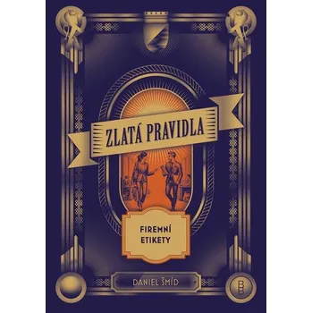 Osobní rozvoj Zlatá pravidla firemní etikety - Daniel Šmíd