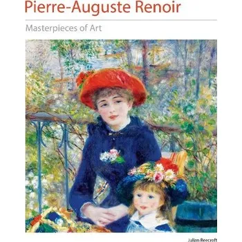 Cizojazyčná kniha Pierre-Auguste Renoir Masterpieces of Art - Beecroft, Julian