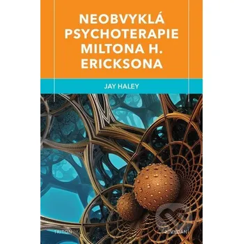 Kniha Neobvyklá psychoterapie Miltona H. Ericksona - Jay Haley Triton