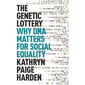 The Genetic Lottery - Paige Kathryn Harden Princeton University Press