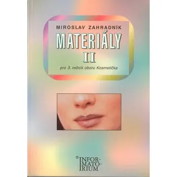 INFORMATORIUM Materiály II pro 3 ročník oboru Kosmetička - M. Zahradník Materiály II pro 3 ročník oboru Kosmetička - M. Zahradník