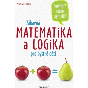 Kniha Zábavná matematika a logika pro bystré děti