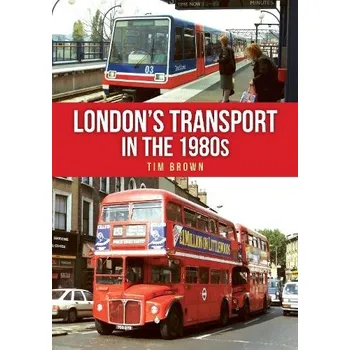 Cizojazyčná kniha London's Transport in the 1980s - Brown, Tim