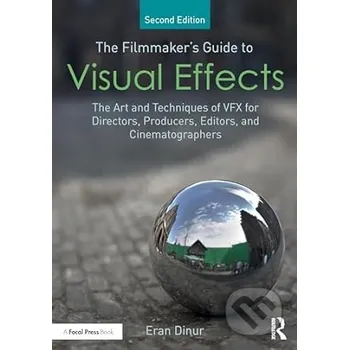 Umění The Filmmaker's Guide to Visual Effects - Eran Dinur Routledge