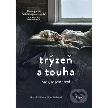 Kniha Trýzeň a touha - Meg Mason Argo