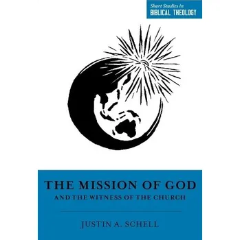 Cizojazyčná kniha Mission of God and the Witness of the Church - Schell, Justin A.