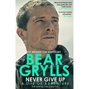 Umění Never Give Up : A Life of Adventure, The Autobiography