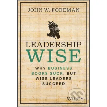 Leadership Wise - John W. Foreman John Wiley & Sons