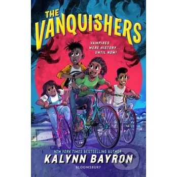 The Vanquishers - Kalynn Bayron Bloomsbury