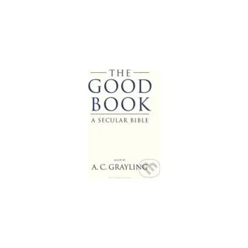 Good Book Secular Bible - A.C. Grayling Bloomsbury