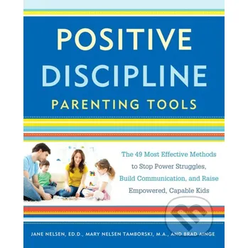 Cizojazyčná kniha Positive Discipline Parenting Tools - Jane Nelsen, Mary Nelson Tamborski Random House